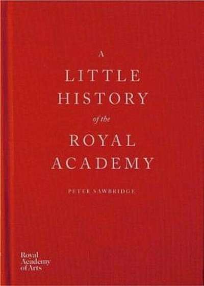 Little History of the Royal Academy, Hardcover