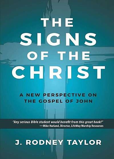 The Signs of the Christ: A New Perspective on the Gospel of John (Textbook), Paperback