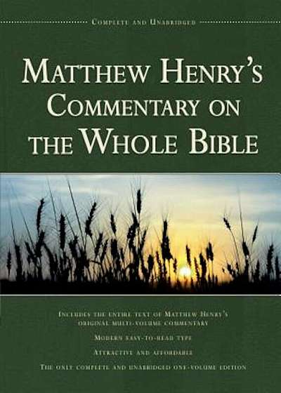 Matthew Henry's Commentary on the Whole Bible: Complete and Unabridged, Hardcover