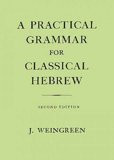 A Practical Grammar for Classical Hebrew, Hardcover