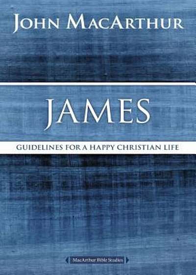James: Guidelines for a Happy Christian Life, Paperback