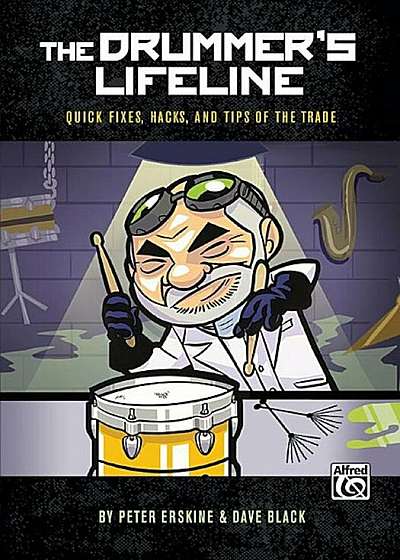The Drummer's Lifeline: Quick Fixes, Hacks, and Tips of the Trade, Paperback