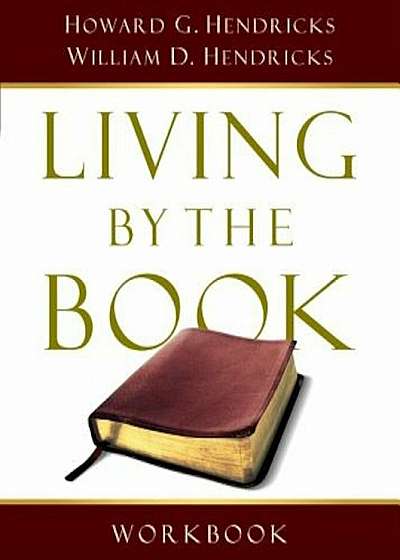 Living by the Book Workbook: The Art and Science of Reading the Bible, Paperback