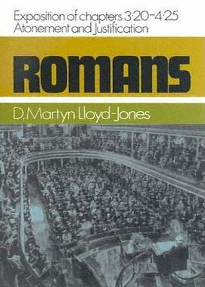 Romans: An Exposition of Chapters 3.20-4.25: Atonement and Justification, Hardcover