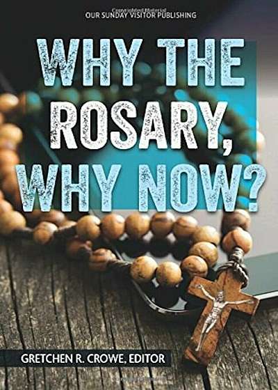 Why the Rosary, Why Now', Paperback