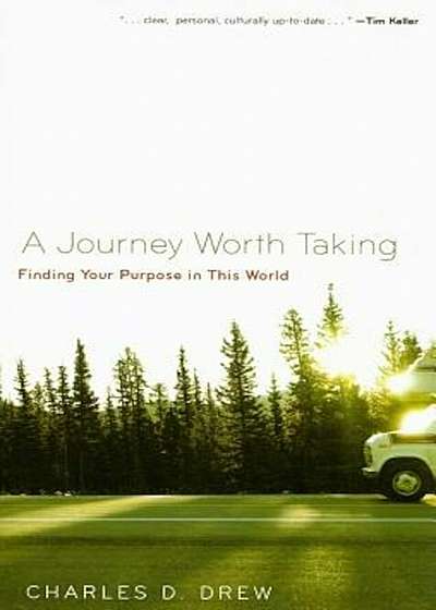 A Journey Worth Taking: Finding Your Purpose in This World, Paperback