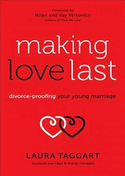 Making Love Last: Divorce-Proofing Your Young Marriage, Paperback