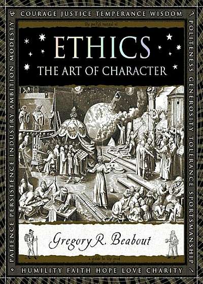 Ethics: The Art of Character, Hardcover