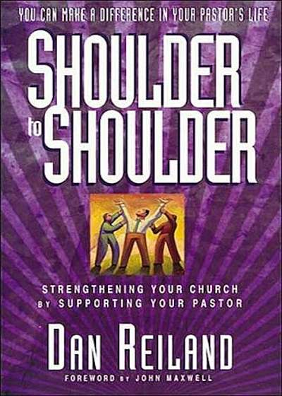 Shoulder to Shoulder: Strengthening Your Church by Supporting Your Pastor, Paperback