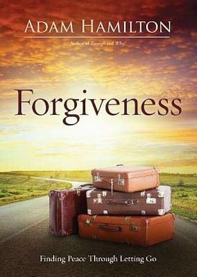 Forgiveness: Finding Peace Through Letting Go, Paperback
