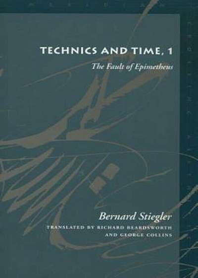 Technics and Time, 1: The Fault of Epimetheus, Paperback