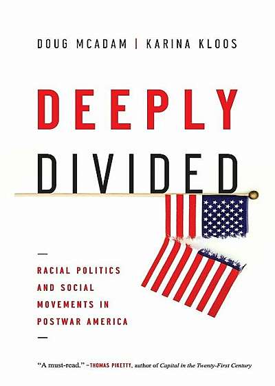 Deeply Divided: Racial Politics and Social Movements in Postwar America, Hardcover