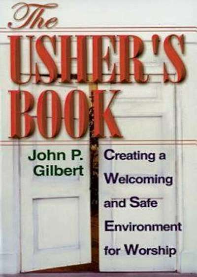 The Usher's Book: Creating a Welcoming and Safe Environment for Worship, Paperback