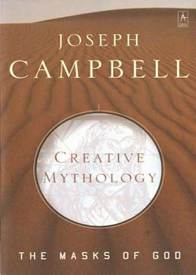 Creative Mythology: The Masks of God, Volume IV, Paperback