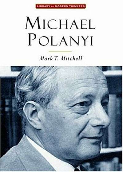 Michael Polanyi: The Art of Knowing, Paperback