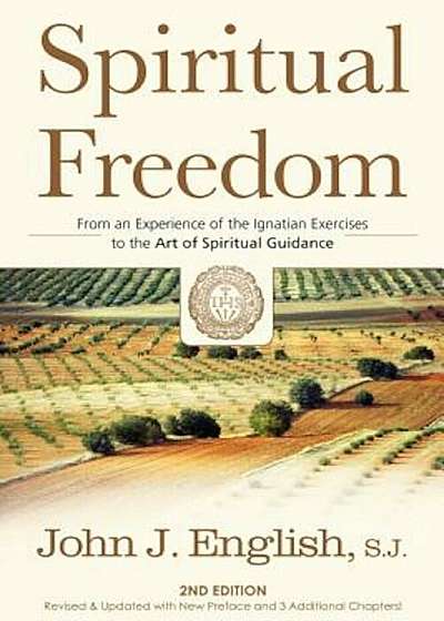 Spiritual Freedom: From an Experience of the Ignatian Exercises to the Art of Spiritual Guidance, Paperback