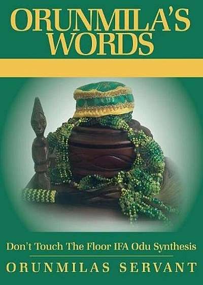 Orunmila's Words Don't Touch the Floor Ifa Odu Synthesis, Paperback
