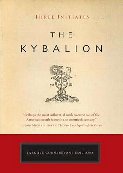 The Kybalion: A Study of the Hermetic Philosophy of Ancient Egypt and Greece, Paperback