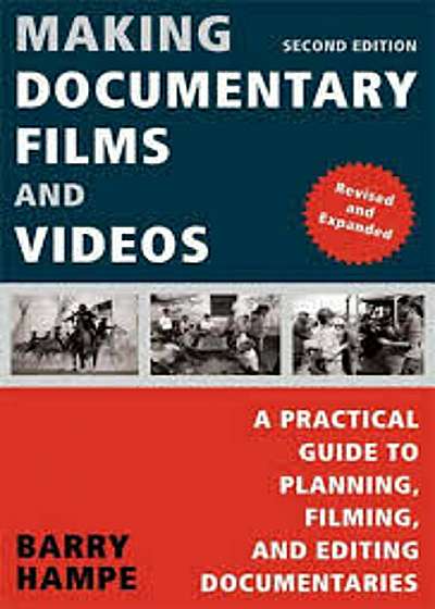 Making Documentary Films and Videos: A Practical Guide to Planning, Filming, and Editing Documentaries, Paperback