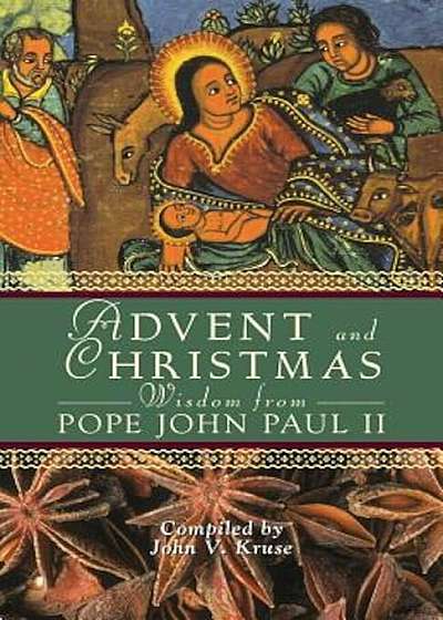 Advent and Christmas Wisdom from Pope John Paul II: Daily Scripture and Prayers Together with Pope John Paul II's Own Words, Paperback