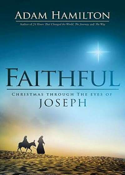 Faithful: Christmas Through the Eyes of Joseph, Hardcover