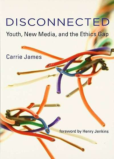Disconnected: Youth, New Media, and the Ethics Gap, Paperback