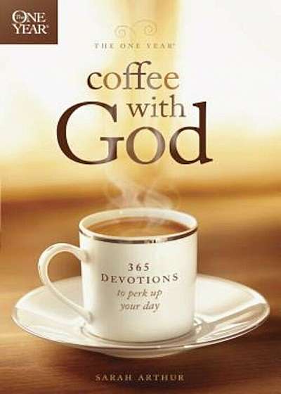 The One Year Coffee with God: 365 Devotions to Perk Up Your Day, Paperback