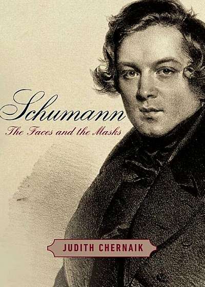 Schumann: The Faces and the Masks, Hardcover