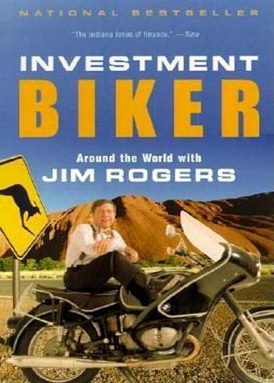 Investment Biker: Around the World with Jim Rogers, Paperback