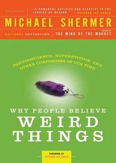 Why People Believe Weird Things: Pseudoscience, Superstition, and Other Confusions of Our Time, Paperback