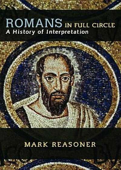 Romans in Full Circle: A History of Interpretation, Paperback