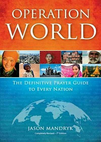 Operation World: The Definitive Prayer Guide to Every Nation, Paperback