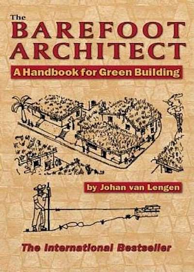 The Barefoot Architect: A Handbook for Green Building, Paperback