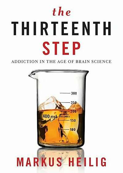 The Thirteenth Step: Addiction in the Age of Brain Science, Paperback