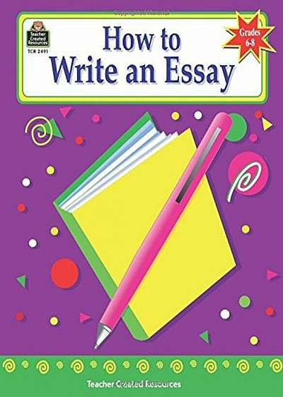 How to Write an Essay, Grades 6-8, Paperback