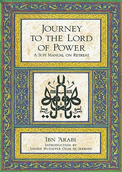 Journey to the Lord of Power: A Sufi Manual on Retreat, Paperback