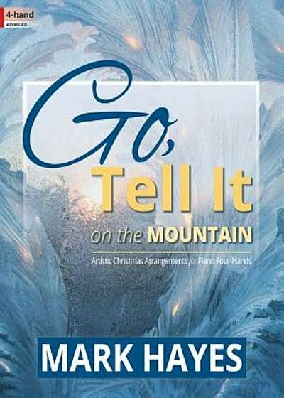 Go, Tell It on the Mountain: Artistic Christmas Arrangements for Piano Four-Hands, Paperback