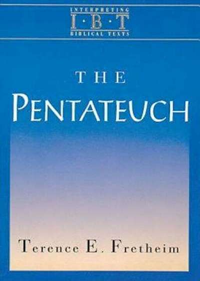 The Pentateuch: Interpreting Biblical Texts Series, Paperback