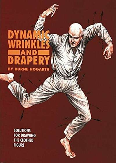 Dynamic Wrinkles and Drapery: Solutions for Drawing the Clothed Figure, Paperback
