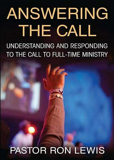 Answering the Call: Understanding and Responding to the Call to Full-Time Ministry, Paperback