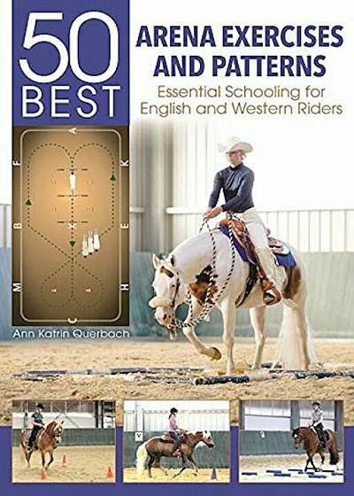 50 Best Arena Exercises and Patterns: Essential Schooling for English and Western Riders, Paperback