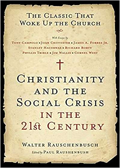 Christianity and the Social Crisis in the 21st Century: The Classic That Woke Up the Church, Paperback