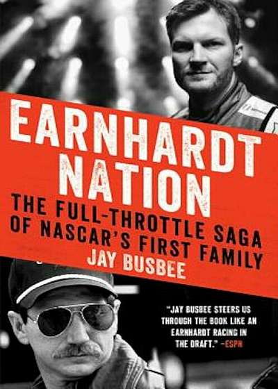 Earnhardt Nation: The Full-Throttle Saga of NASCAR's First Family, Paperback