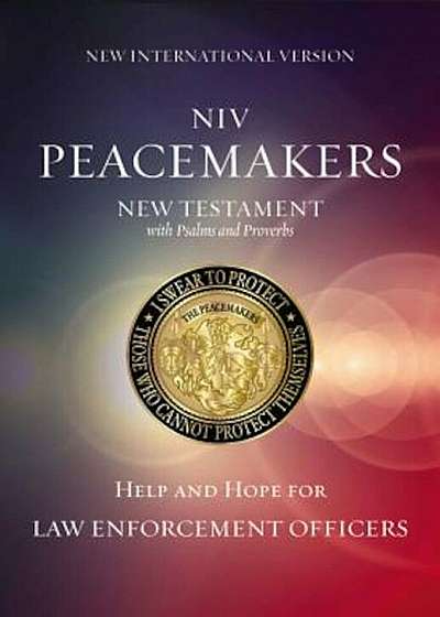 Peacemakers New Testament with Psalms and Proverbs-NIV: Help and Hope for Law Enforcement Officers, Paperback