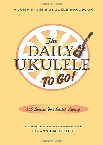 The Daily Ukulele: To Go!: Portable Edition, Paperback