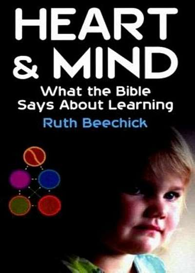 Heart and Mind: What the Bible Says about Learning, Paperback