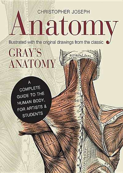 Anatomy: A Complete Guide to the Human Body, for Artists & Students, Hardcover