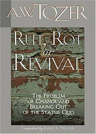 Rut, Rot or Revival: The Problem of Change and Breaking Out of the Status Quo, Paperback