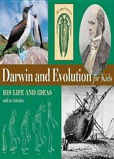 Darwin and Evolution for Kids: His Life and Ideas with 21 Activities, Paperback