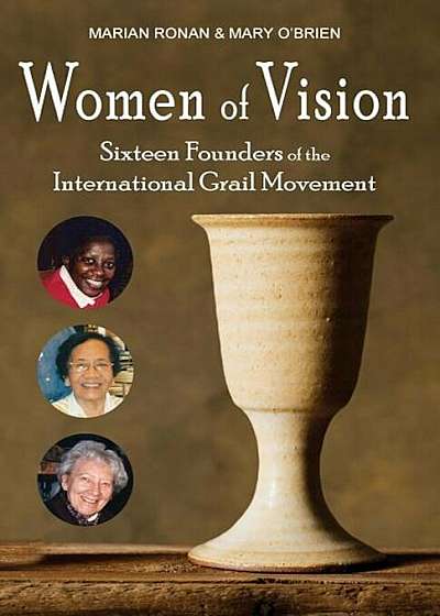 Women of Vision: Sixteen Founders of the International Grail Movement, Paperback